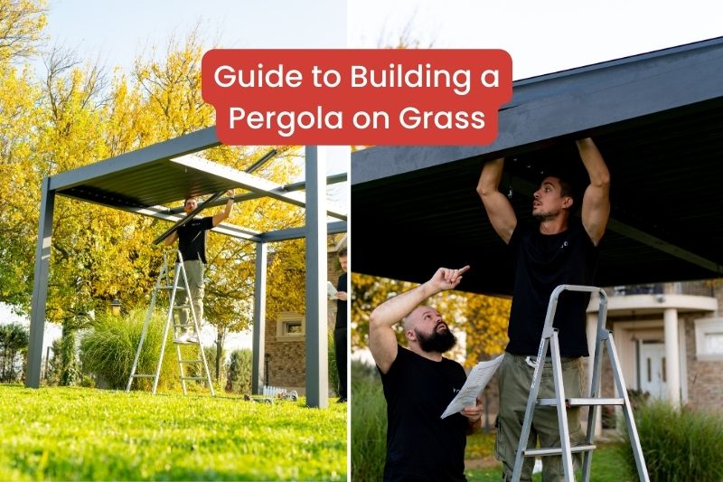 Guide to Building a Pergola on Grass