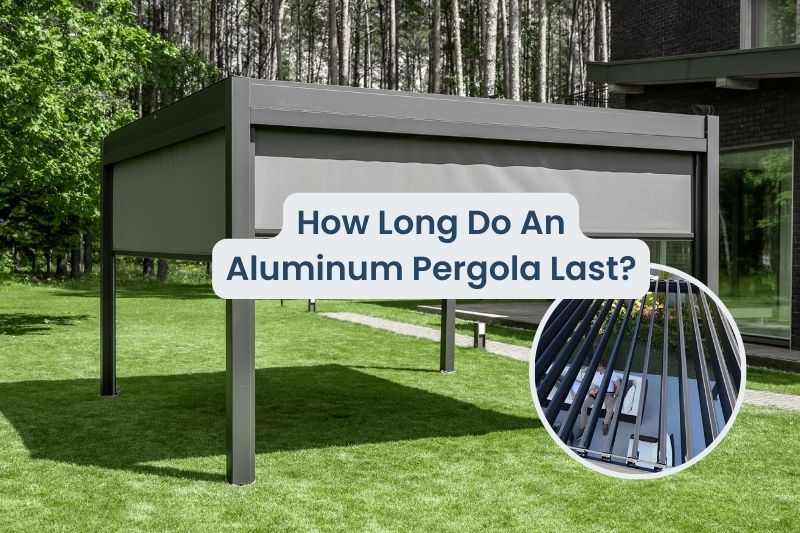 How Long Do Aluminum Pergolas Last