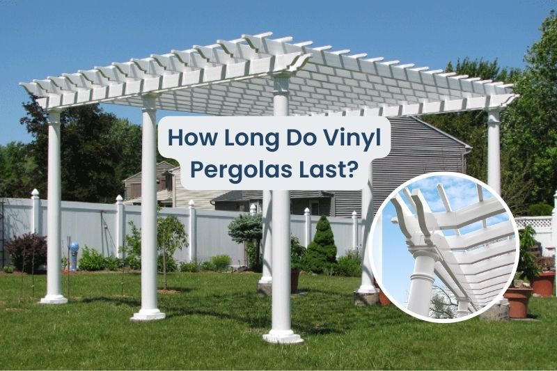 How Long Do Vinyl Pergolas Last