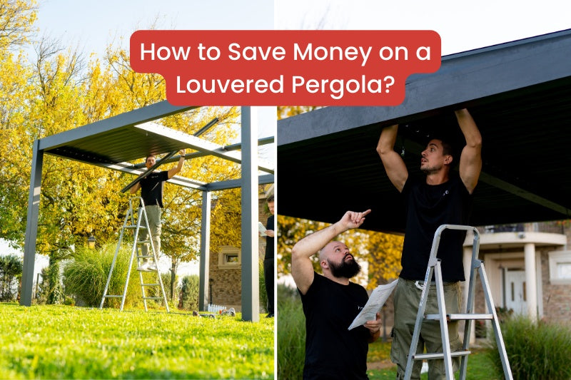 How to Save Money on a Louvered Pergola