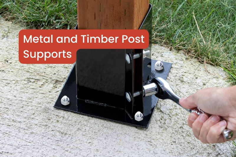 Use Metal and Timber Post Supports